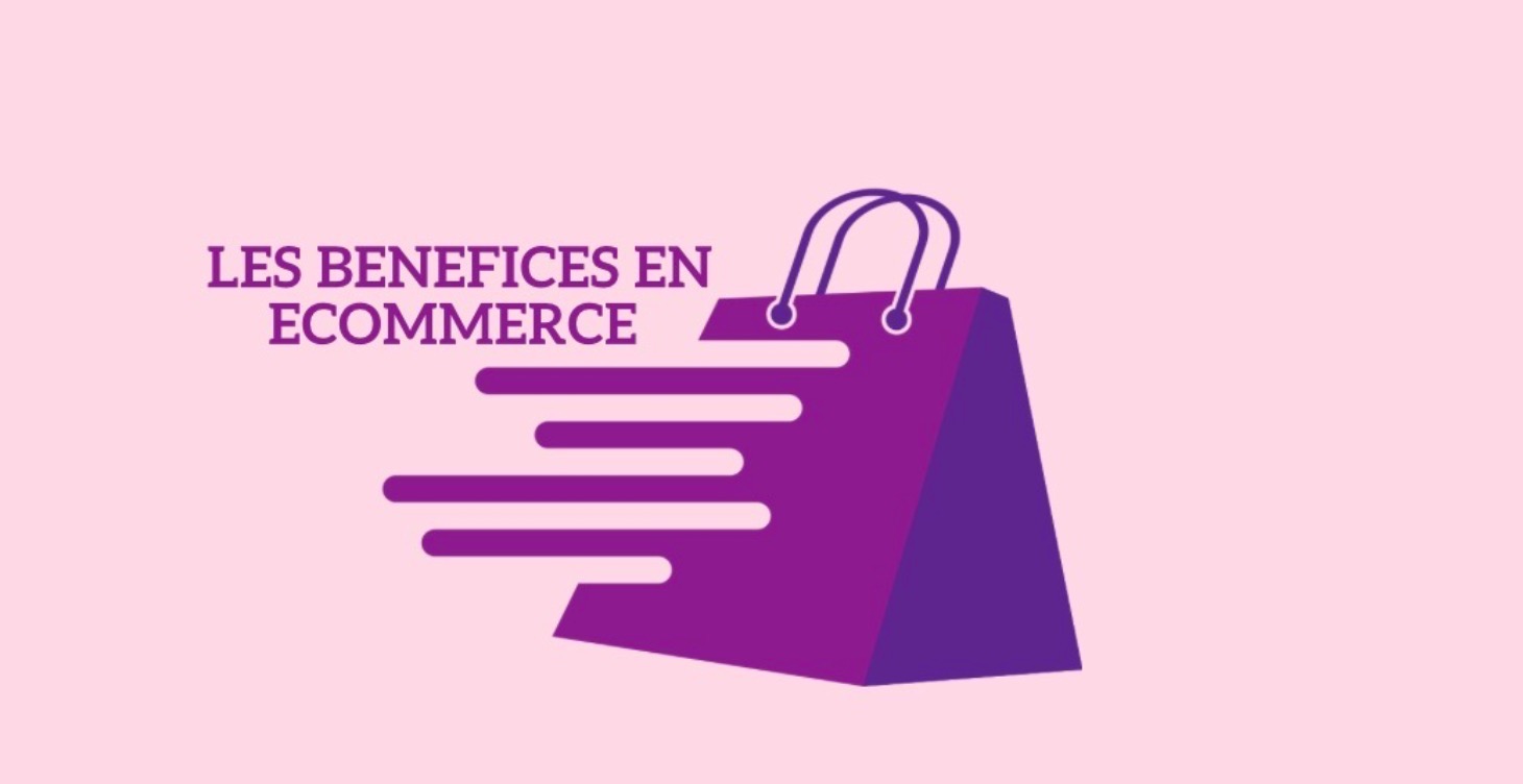 COMPRENDRE LES BÉNÉFICES EN ECOMMERCE