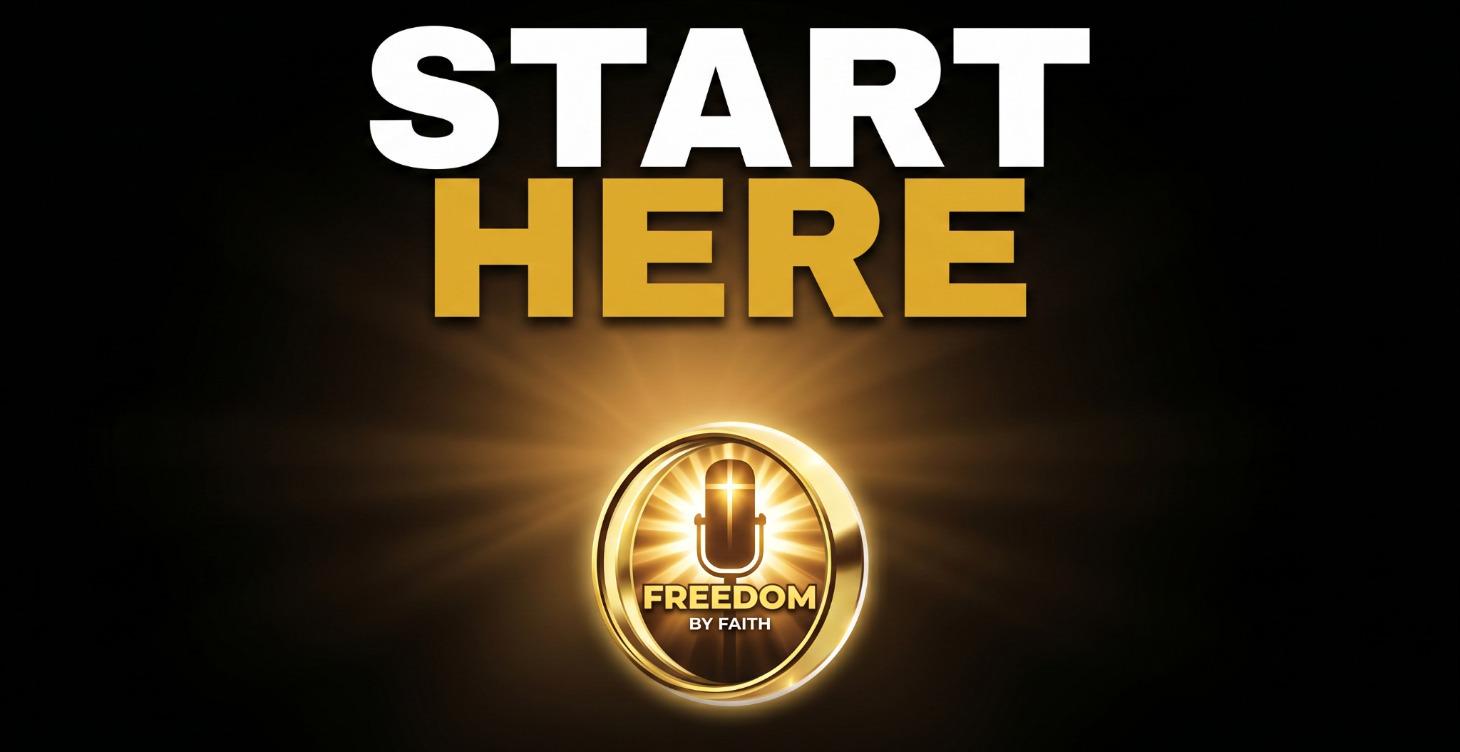 Step 1👉🌅 START HERE — Freedom By Faith™