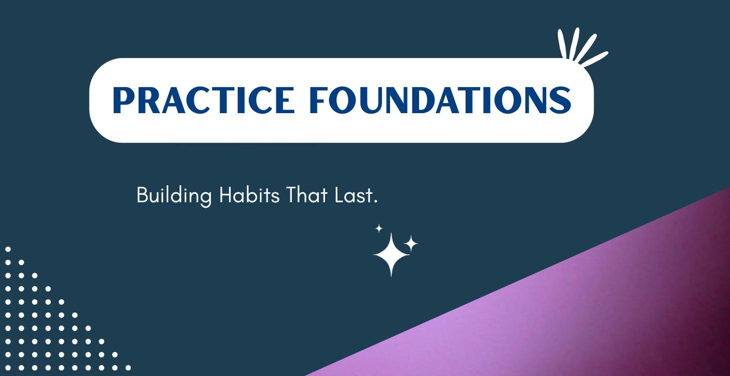 PRACTICE FOUNDATIONS