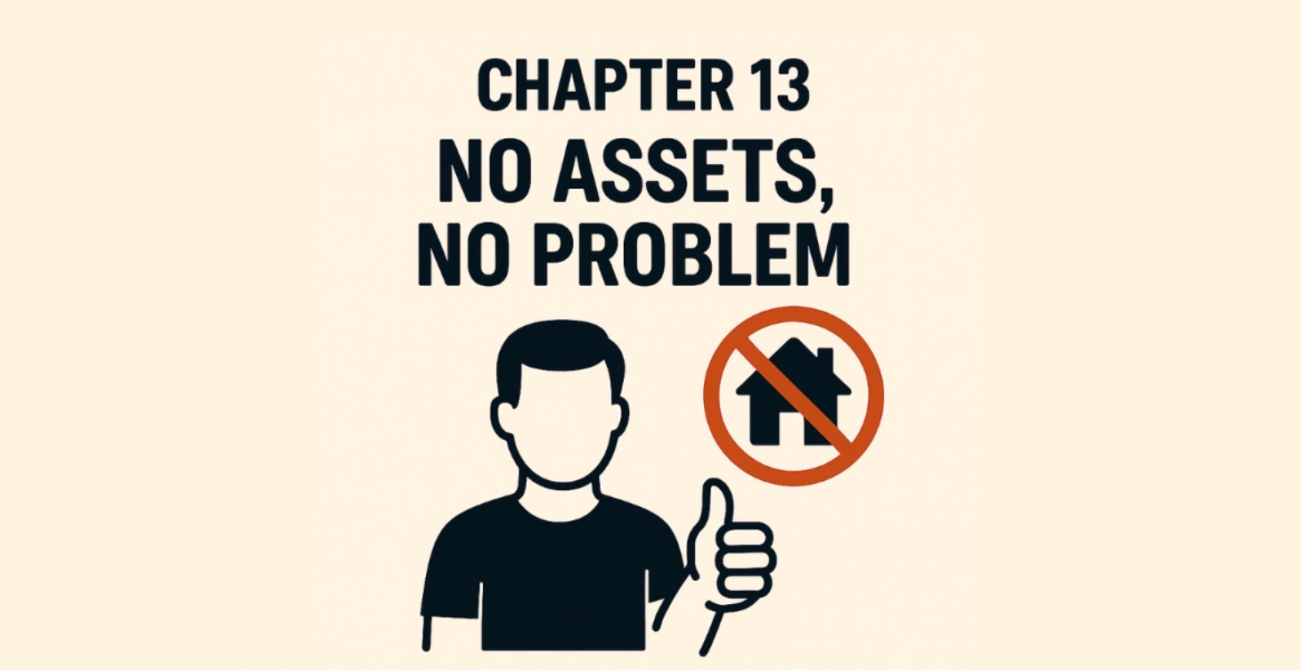 Chapter 13: No Assets, No Problem