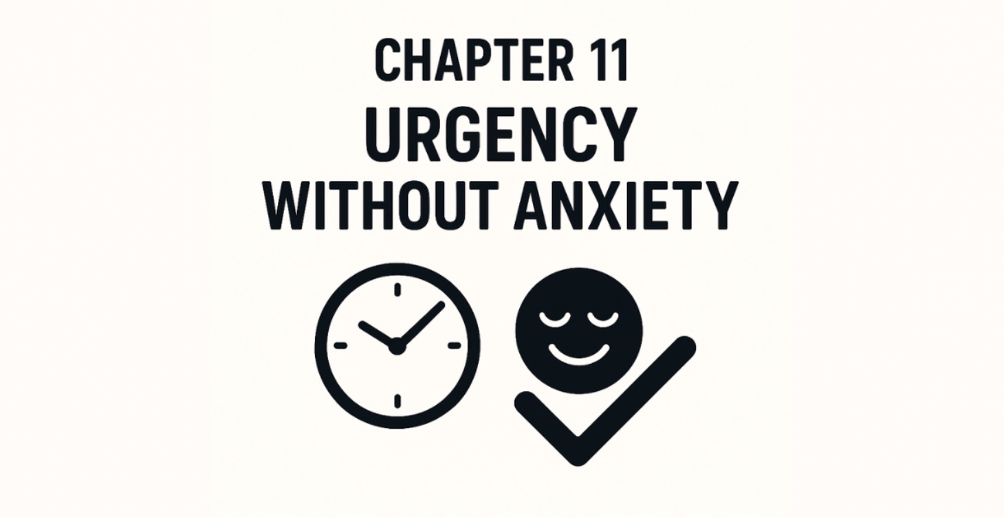 Chapter 11: Urgency without Anxiety