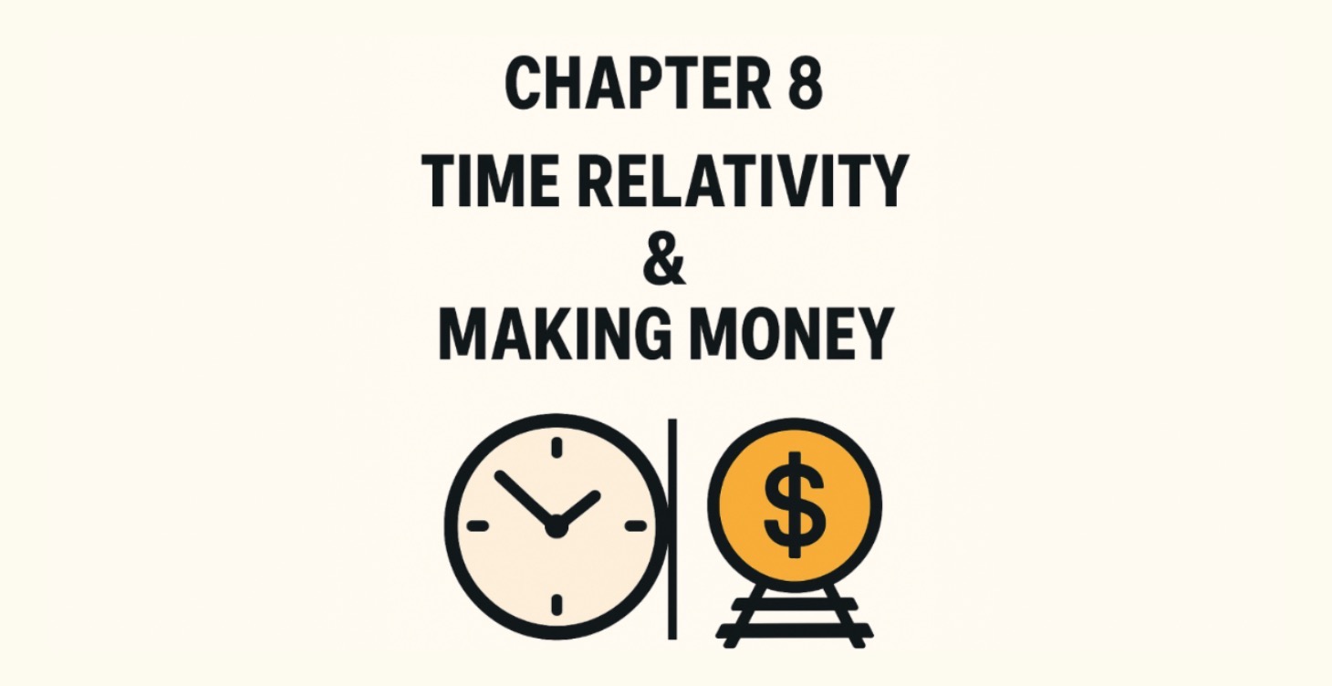 Chapter 8: Time Relativity & Making Money
