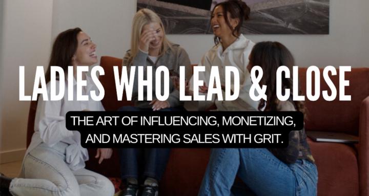 Ladies Who Lead & Close