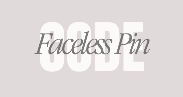 Faceless Pin Code