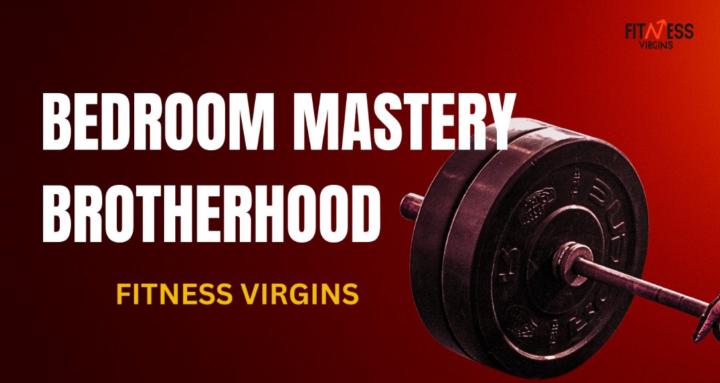 Bedroom Mastery Brotherhood