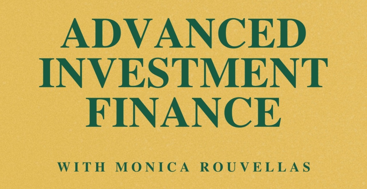 Advanced Investment Finance: with Monica Rouvellas