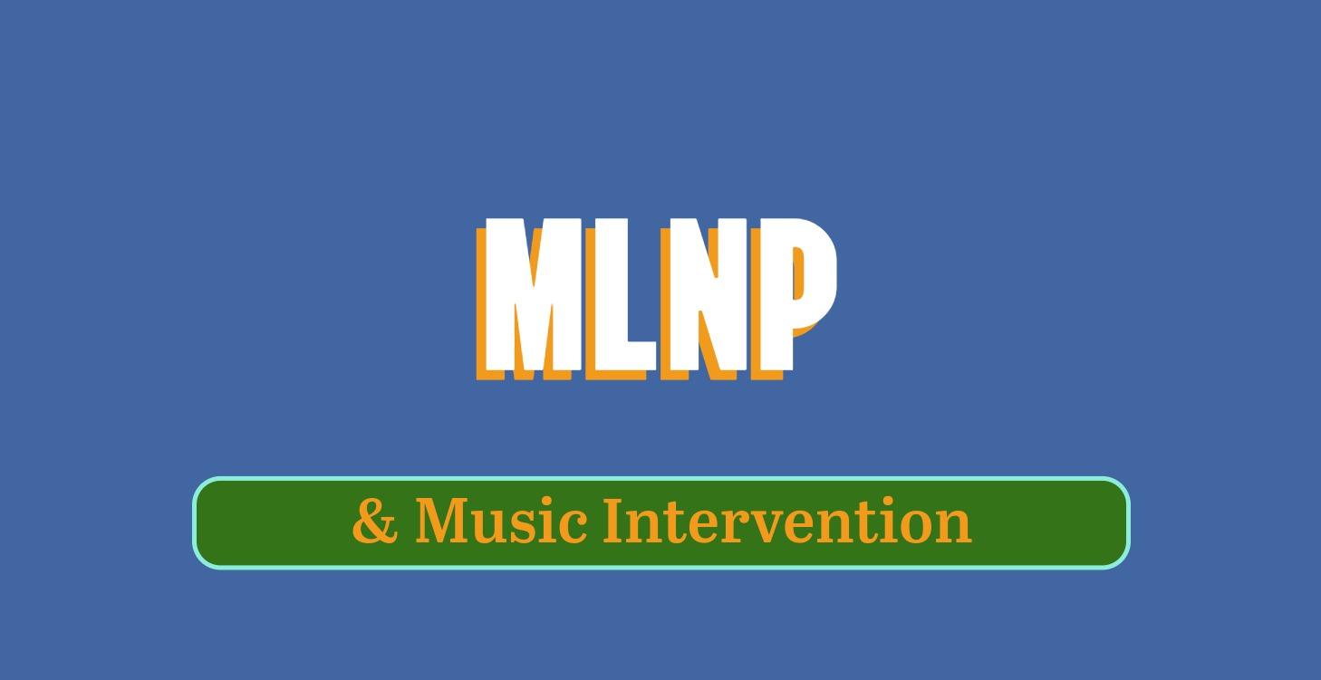 MLNP & Music Intervention