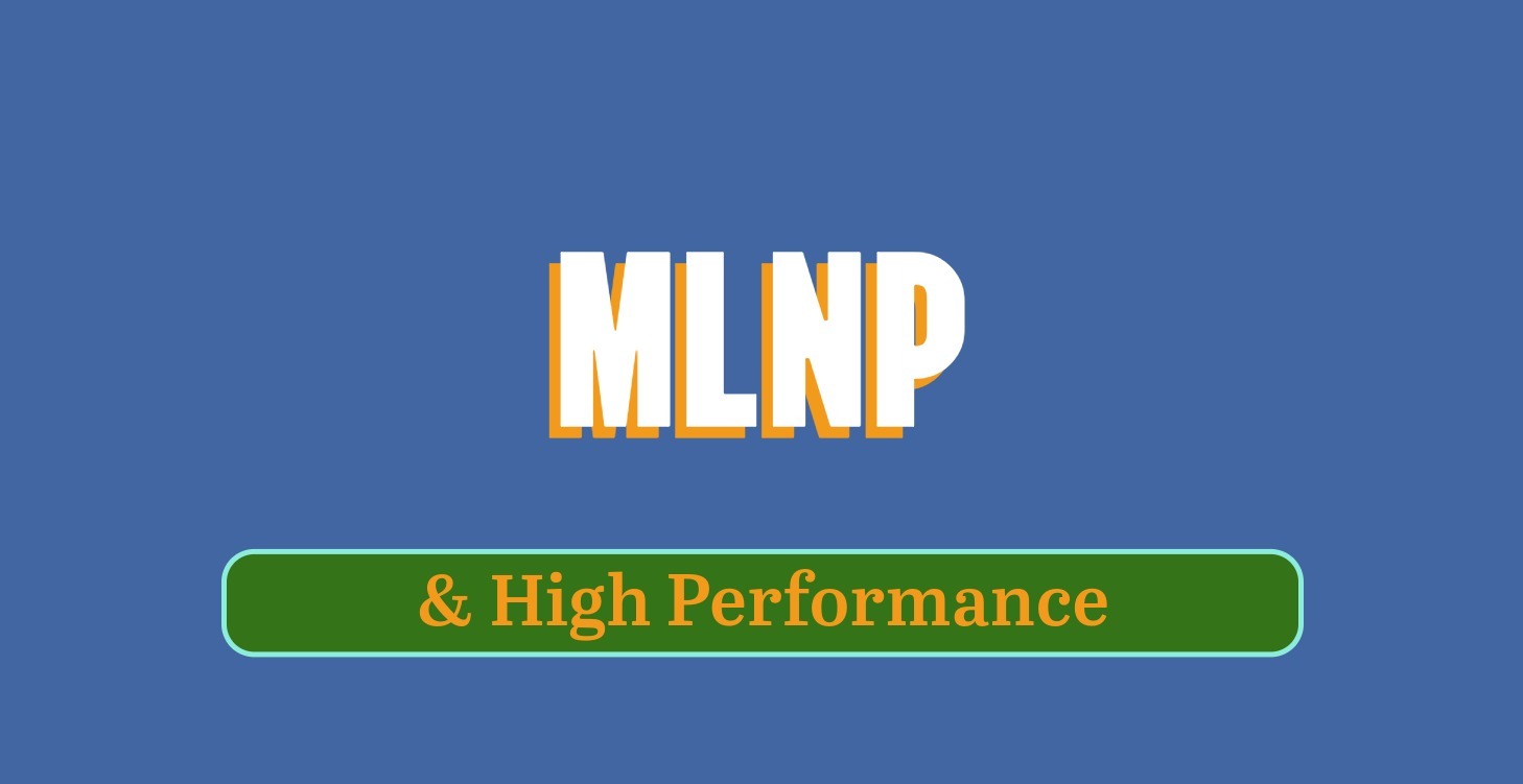 MLNP & High Performance