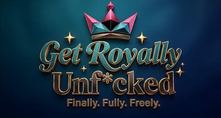 Get Royally Unf*cked