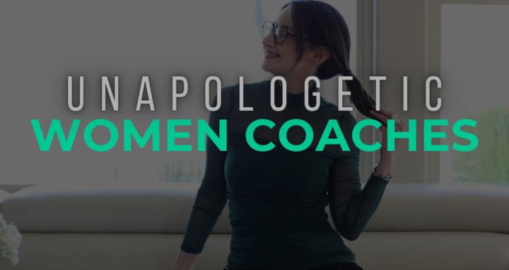 Unapologetic Women Coaches