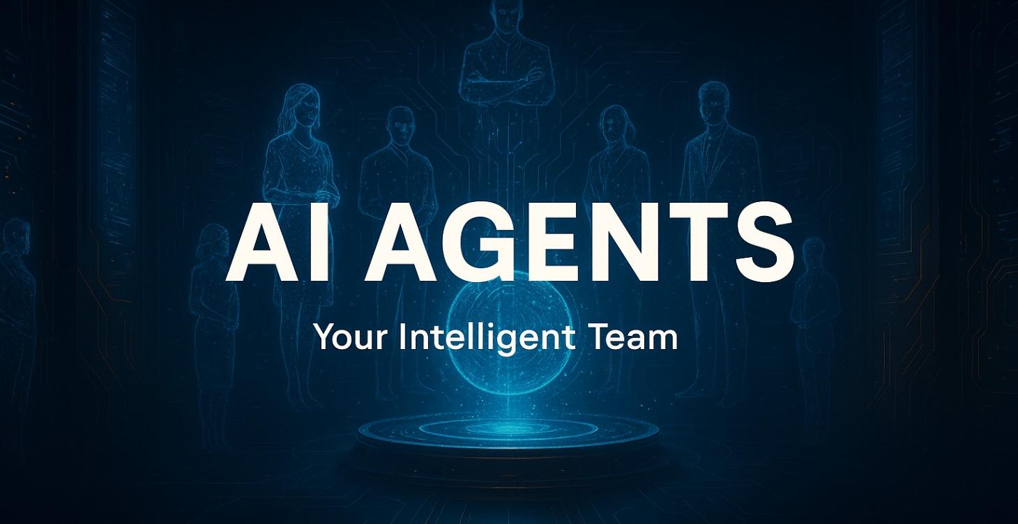AI AGENTS: Your Intelligent Team