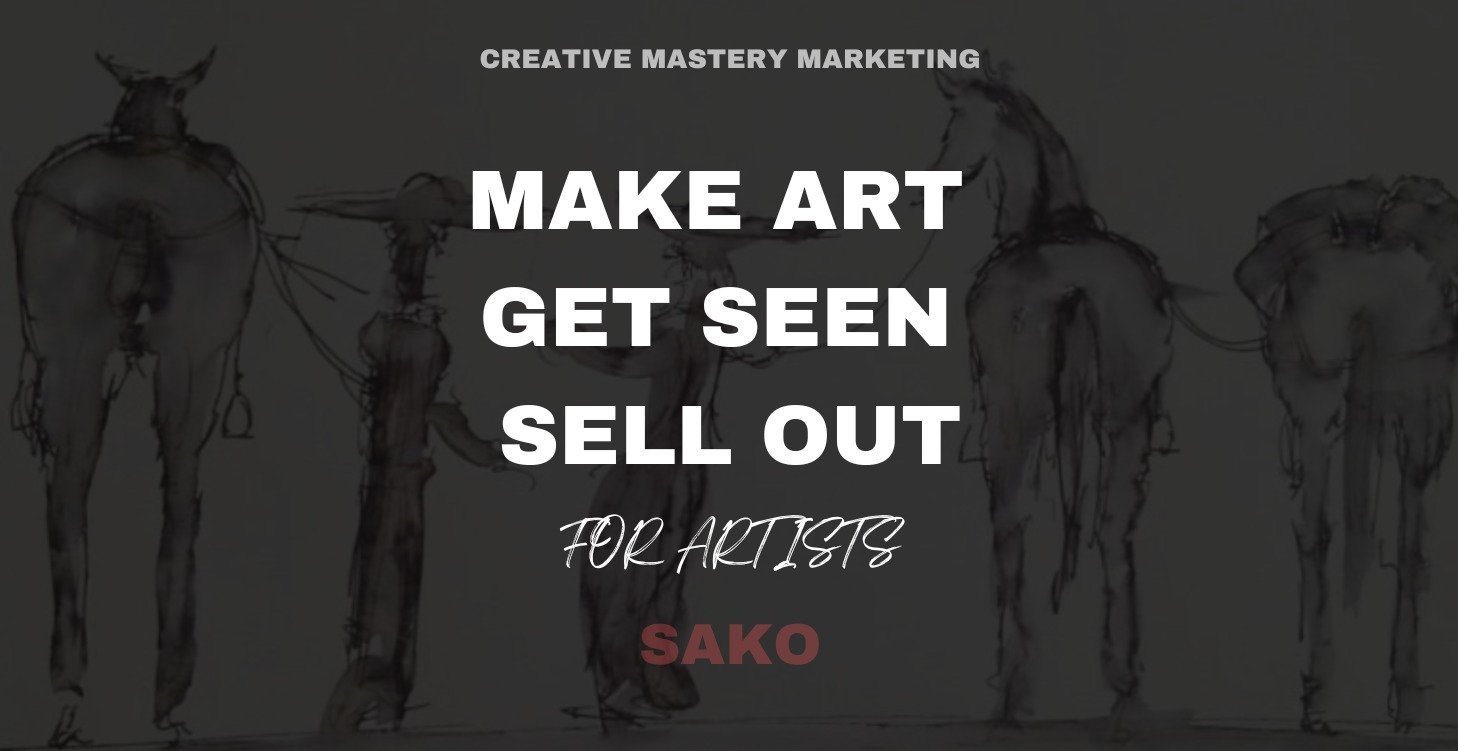 Make art get seen sell out