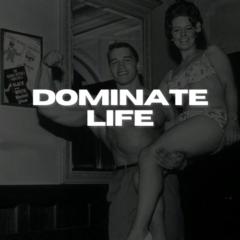 Dominate Life