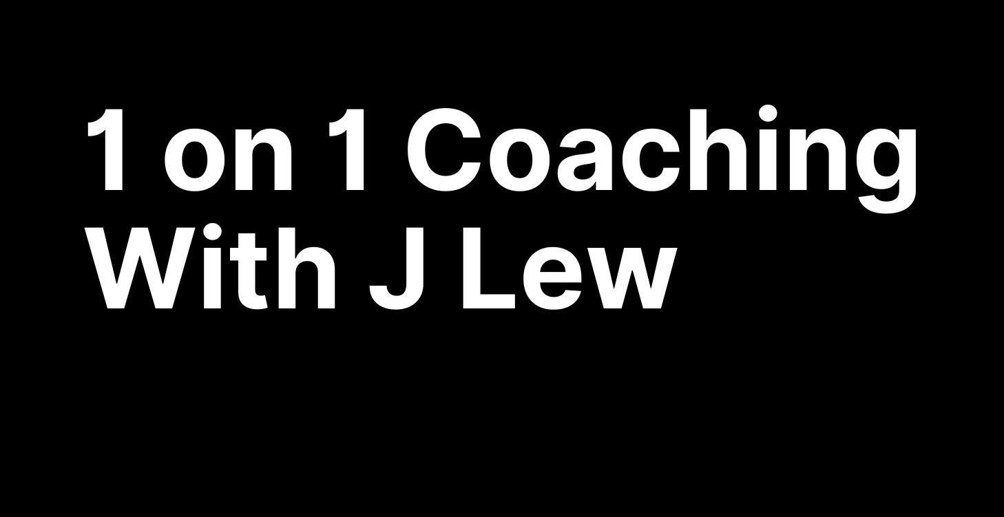 1 on 1 Coaching With J Lew