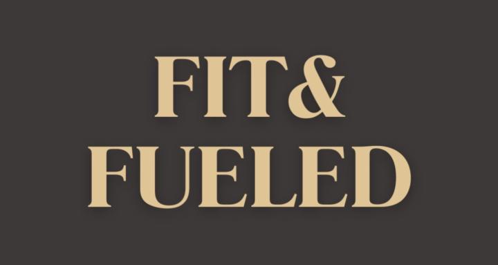 Fit and Fueled