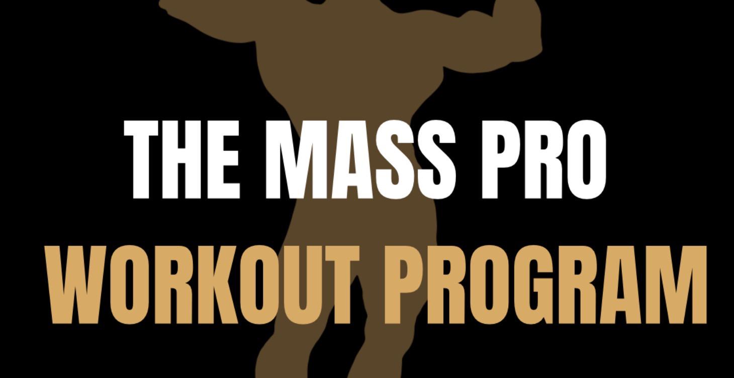 THE MASS PRO WORKOUT PROGRAM (8 week course)