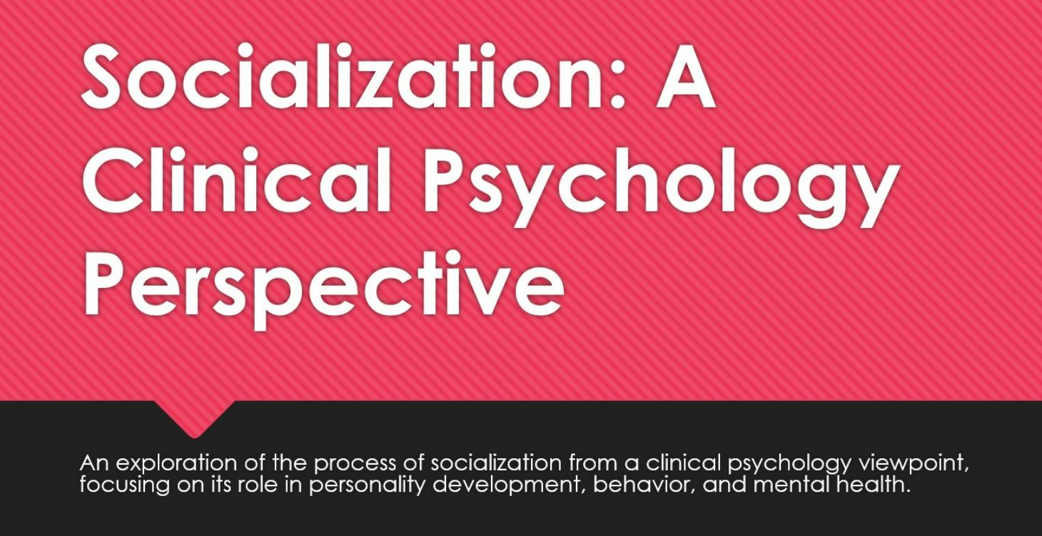 Socialization: A Clinical Psychology Perspective