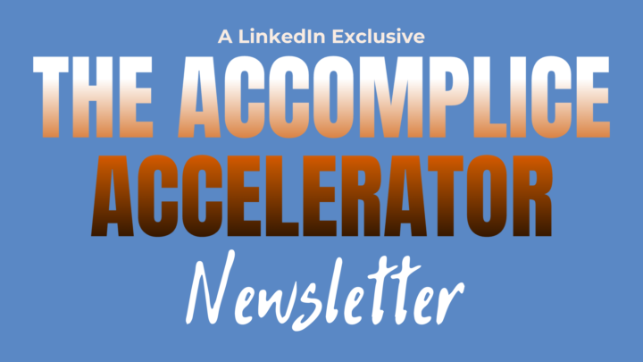 Subscribe to the Accomplice Accelerator Newsletter on LinkedIn!