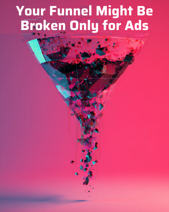 Your Funnel Might Be Broken Only for Ads