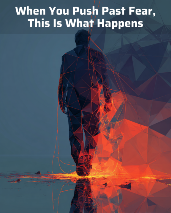 When You Push Past Fear, This Is What Happens