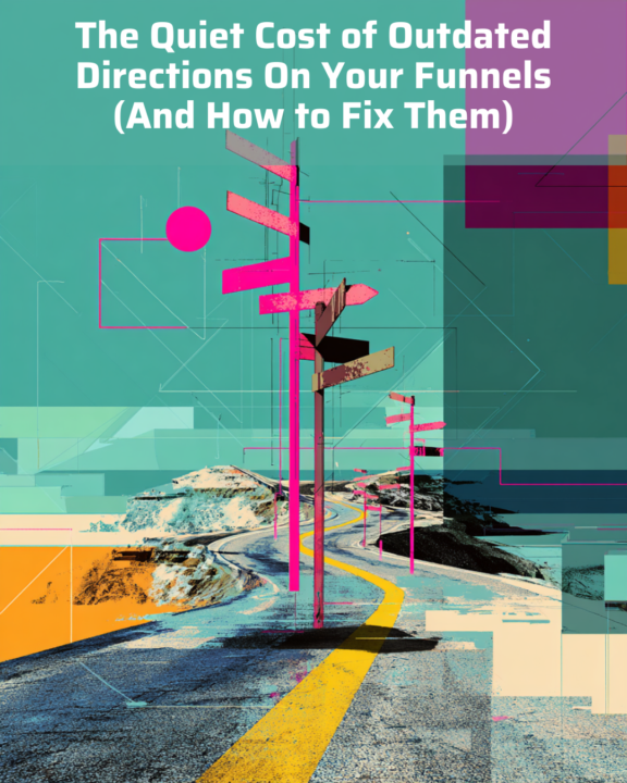 The Quiet Cost of Outdated Directions On Your Funnels (And How to Catch Them)