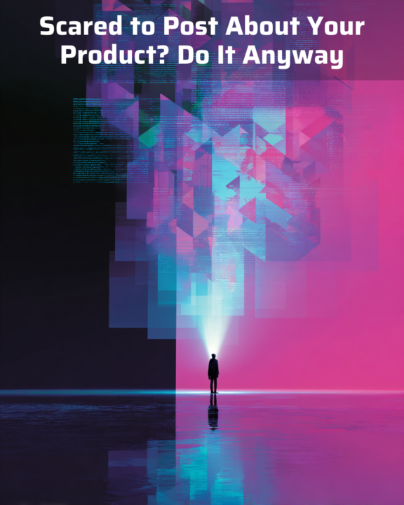 Scared to Post About Your Product? Do It Anyway