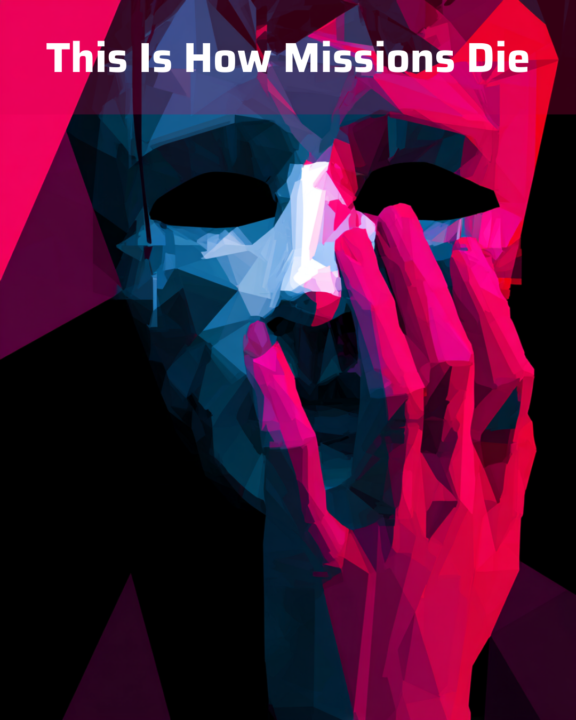 This Is How Missions Die