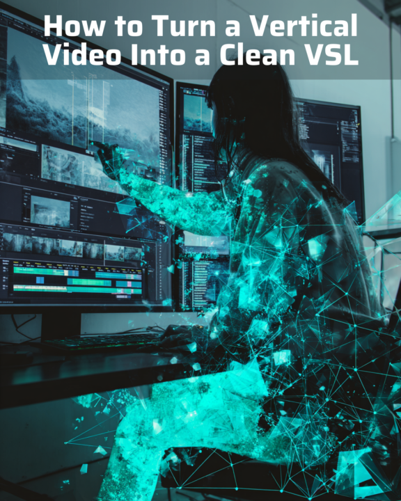 How to Turn a Vertical Video Into a Clean VSL
