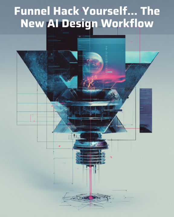 Funnel Hack Yourself... The New AI Design Workflow