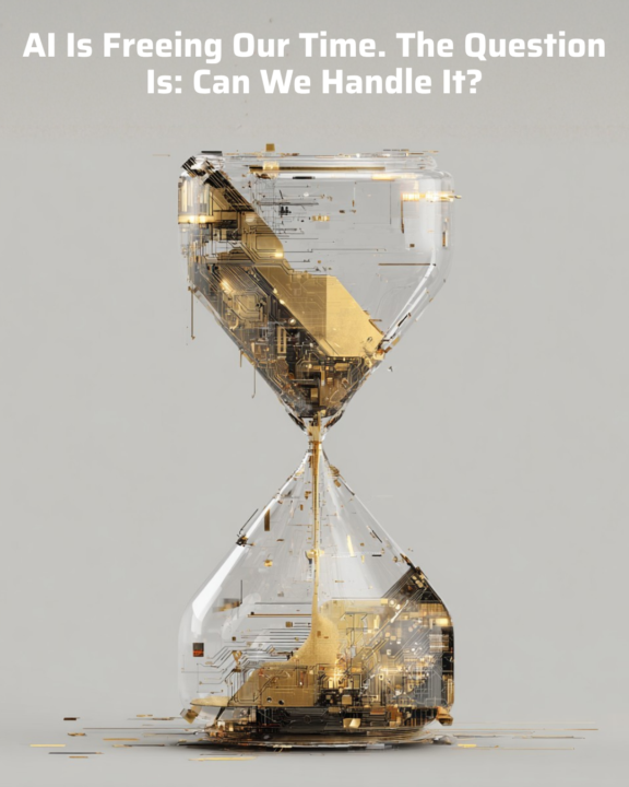AI Is Freeing Our Time. The Question Is: Can We Handle It?