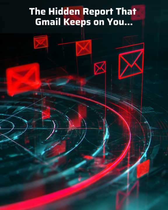 The Hidden Report That Gmail Keeps on You...