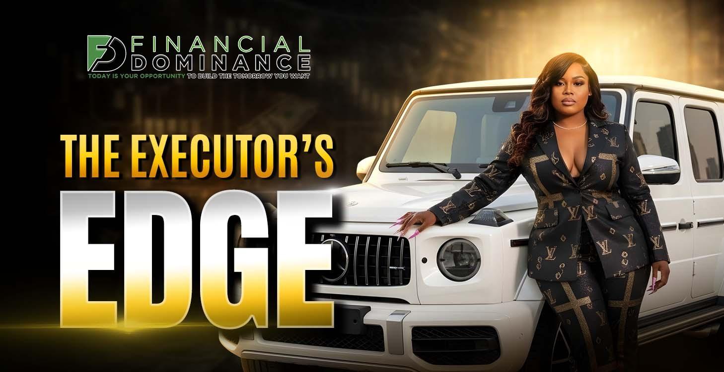 The Executor’s Edge