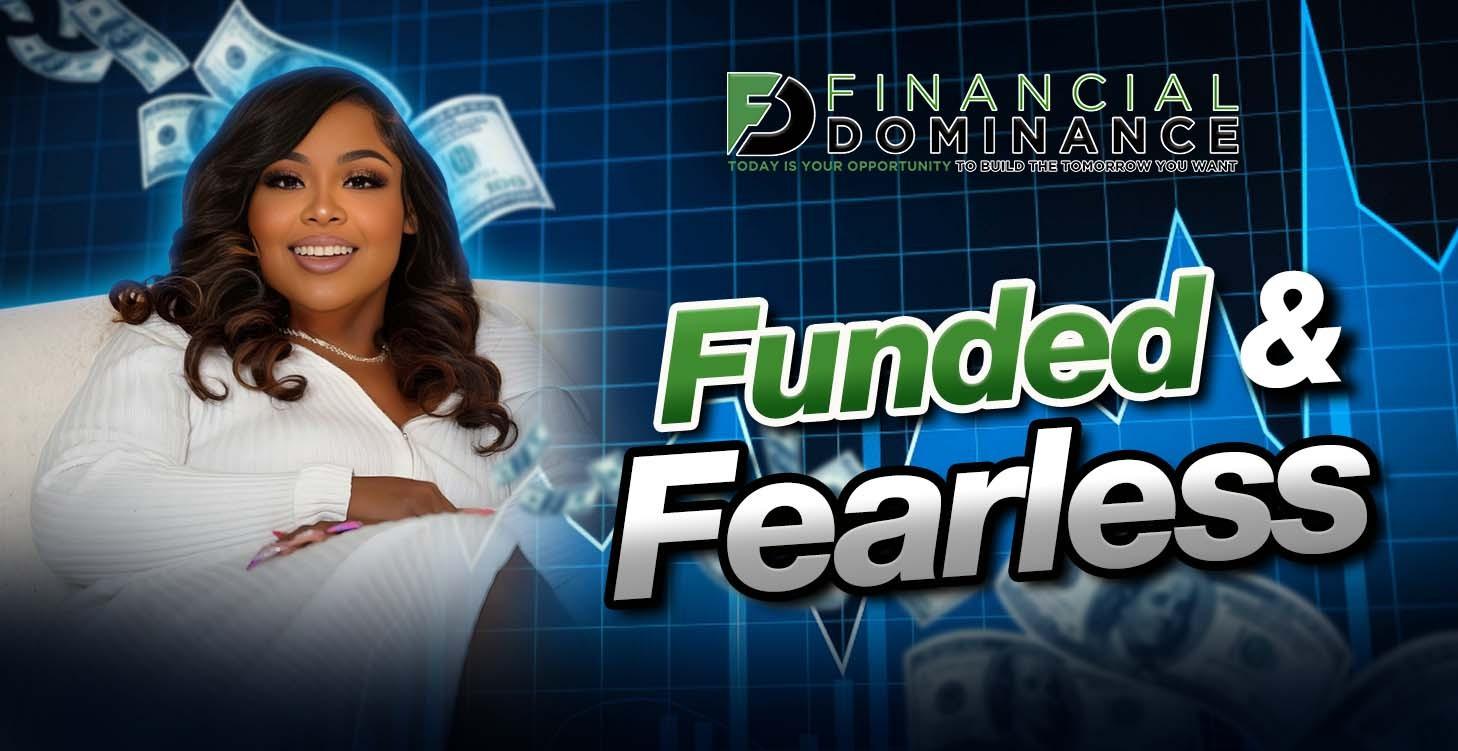 Funded & Fearless