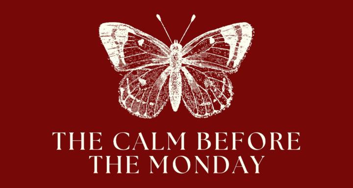 Calm Before the Monday