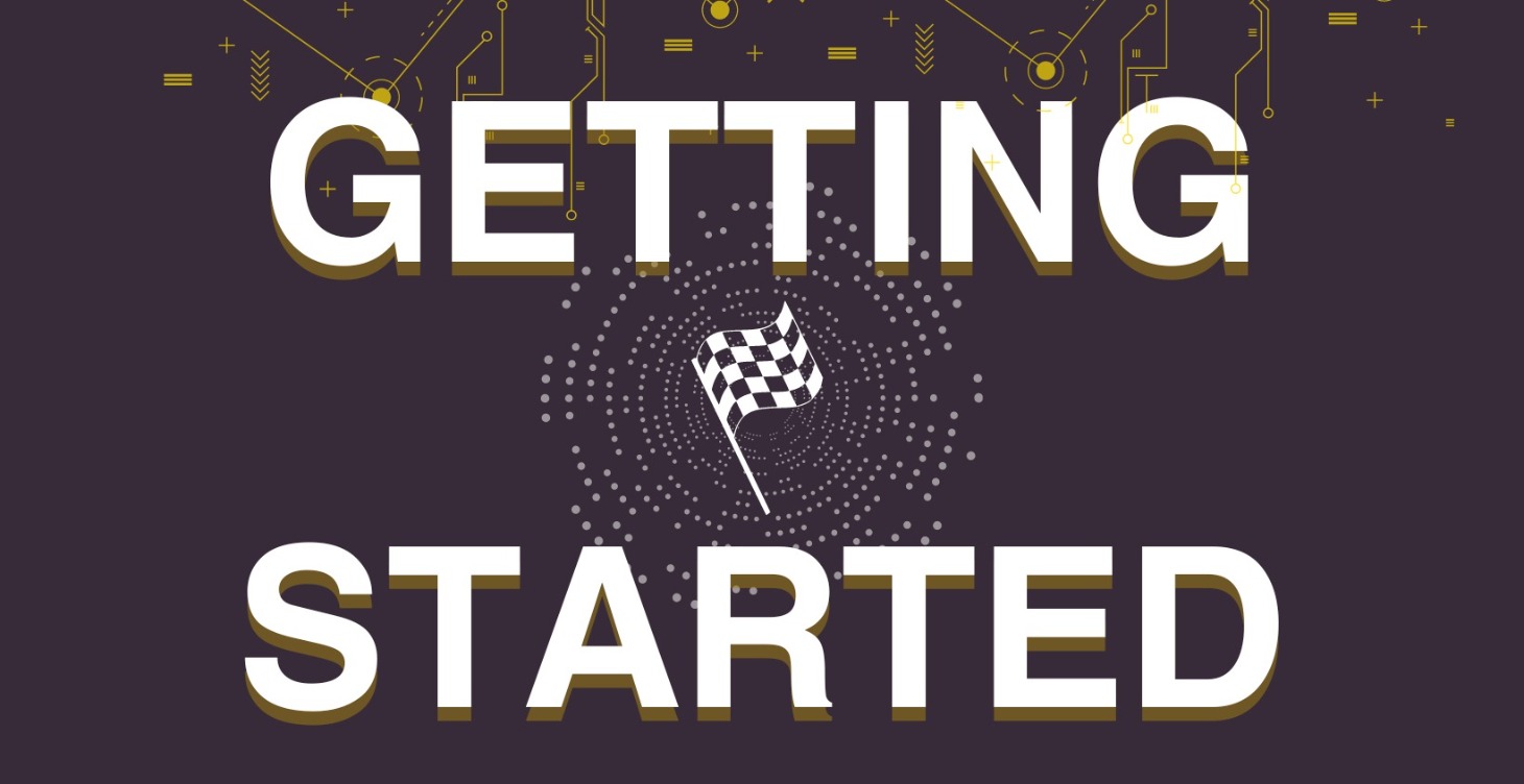 GETTING STARTED