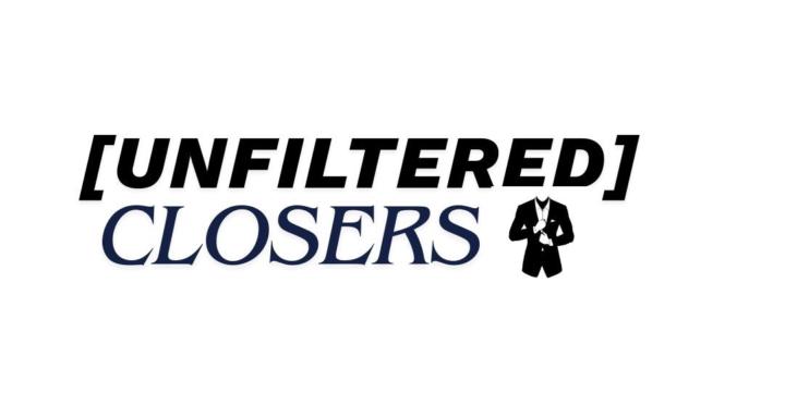 [Unfiltered] Closers