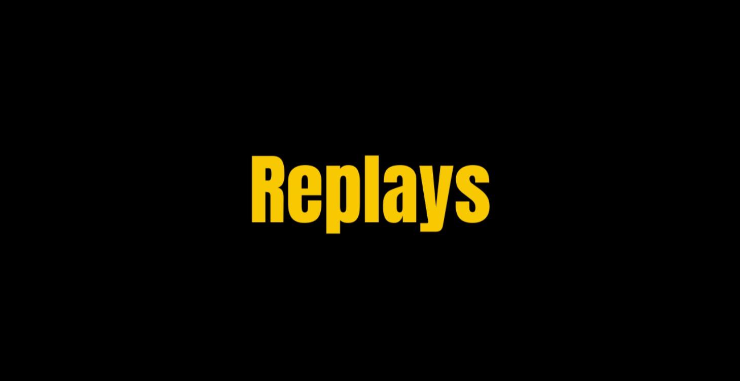 Replays
