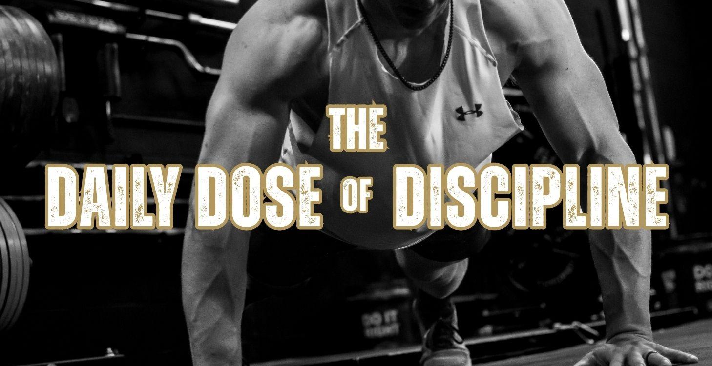The Daily Dose of Discipline