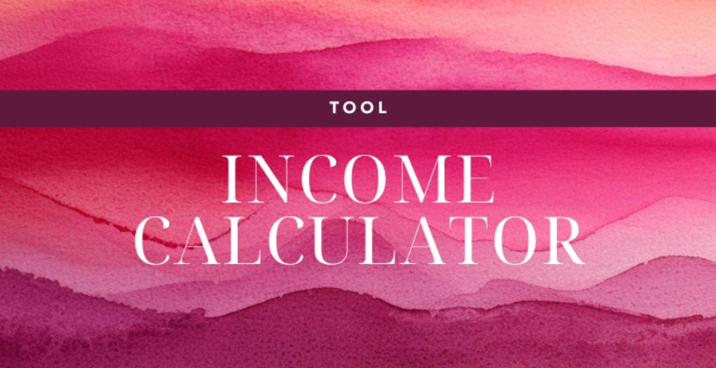 Income Calculator COMING SOON