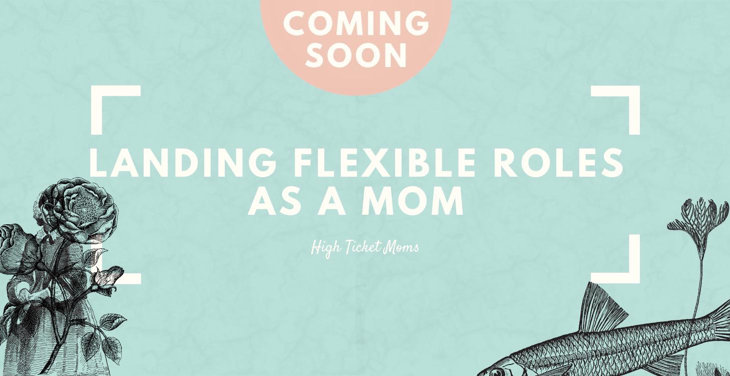 Landing Flexible Roles as a Mom