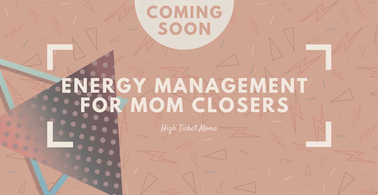 Energy Management for Mom Closers
