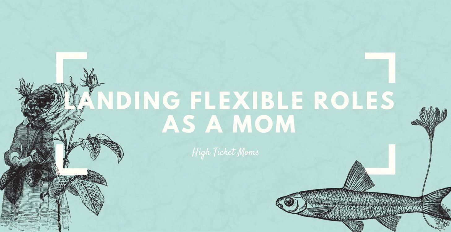 Landing Flexible Roles as a Mom