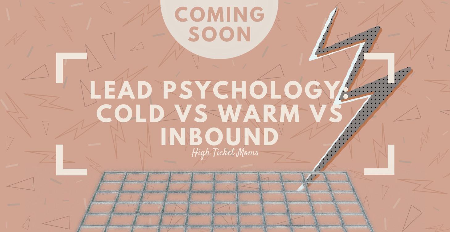 Lead Psychology: Cold vs Warm vs Inbound