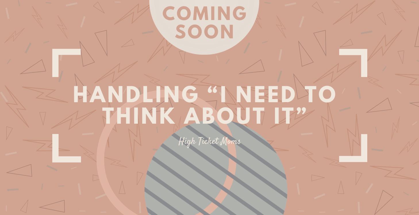 Handling “I Need to Think About It”