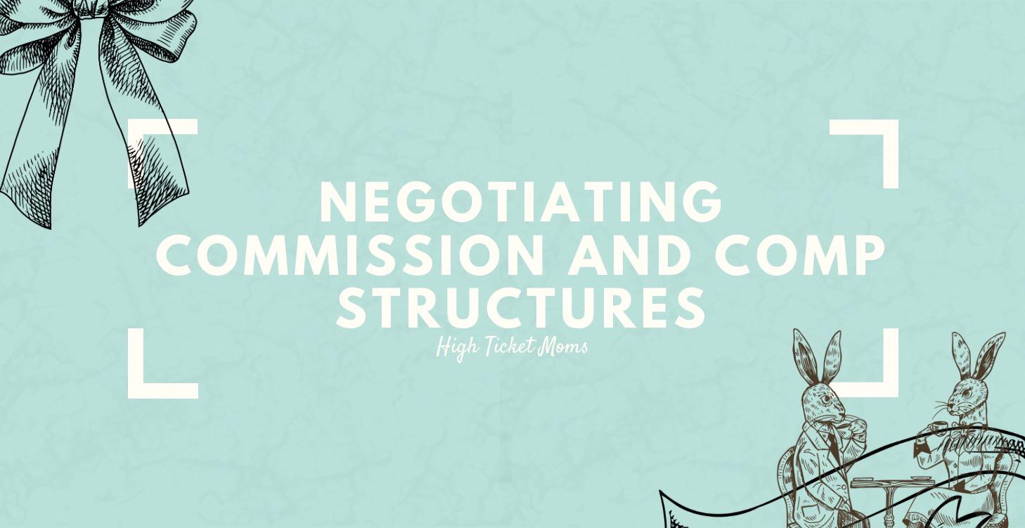 Negotiating Commission + Comp Structures