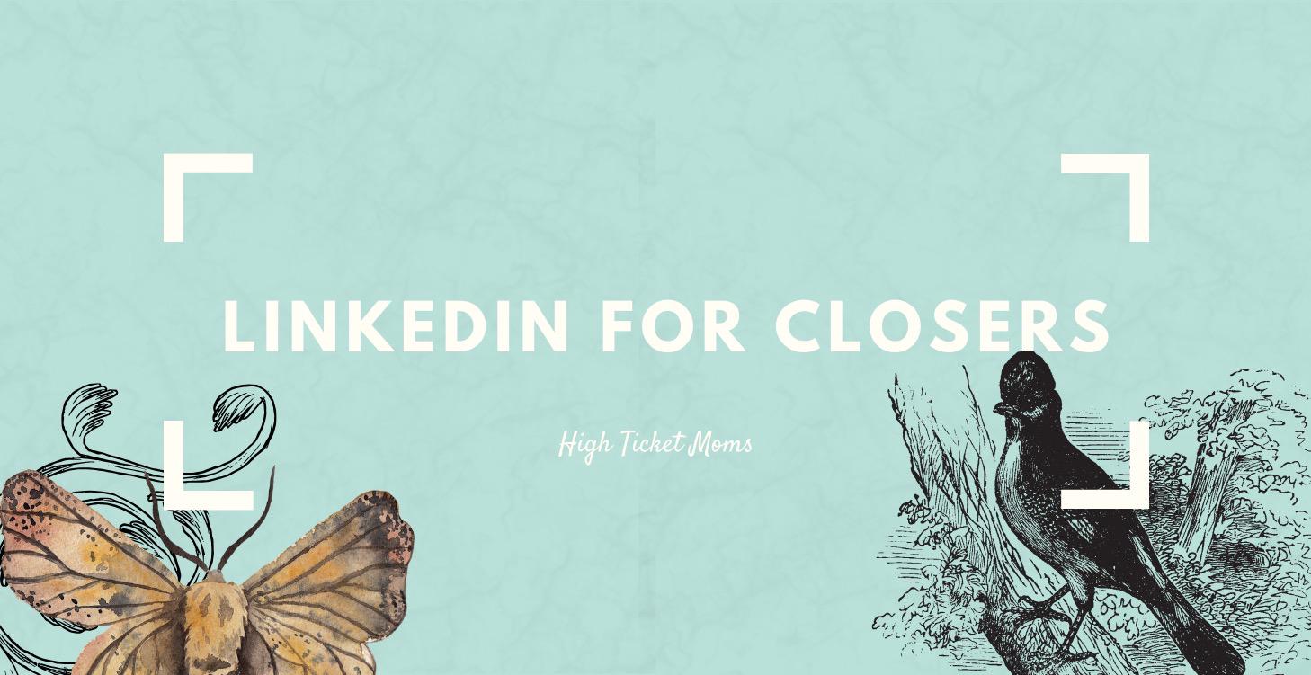 LinkedIn for Closers (Without Becoming Cringe)