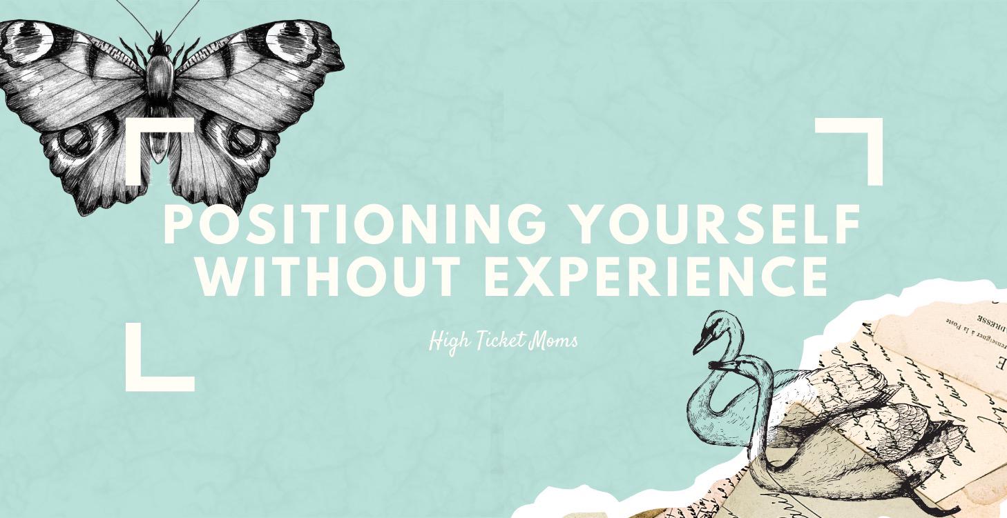 Positioning Yourself Without Experience