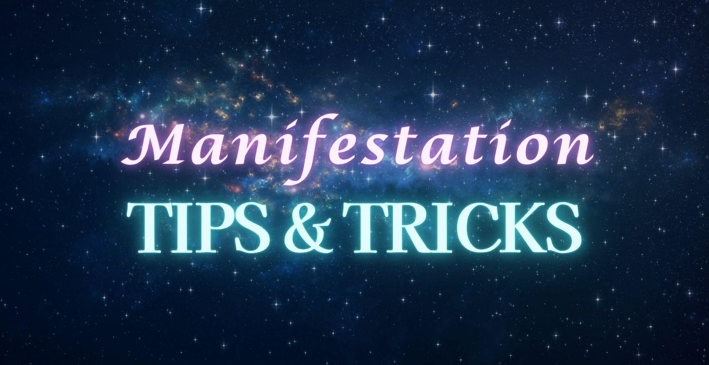 MANIFESTATION TIPS & TRICKS