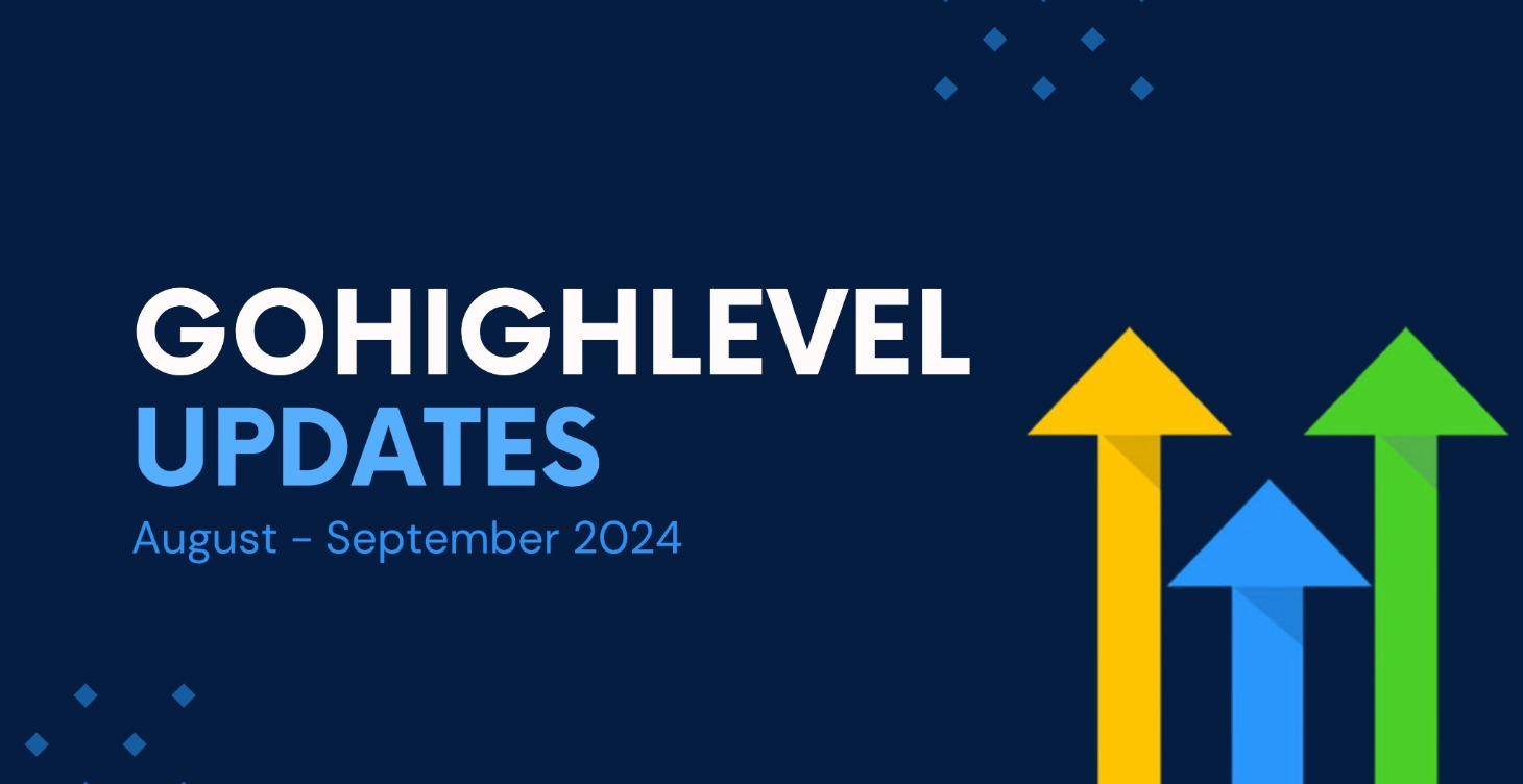 GoHighLevel Updates (Aug-September 2024)