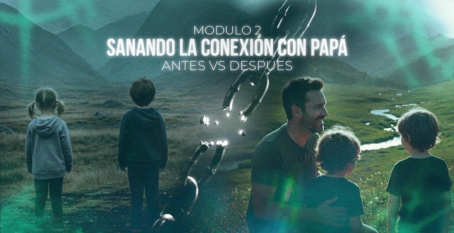 MÓDULO 2 - SANANDO A PAPÁ